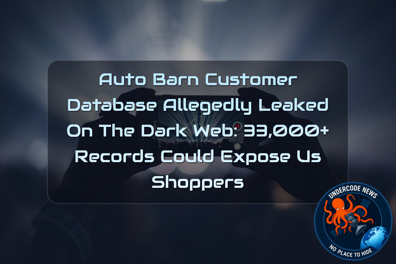Auto Barn Customer Database Allegedly Leaked on the Dark Web: 33,000+ Records Could Expose US Shoppers + Video