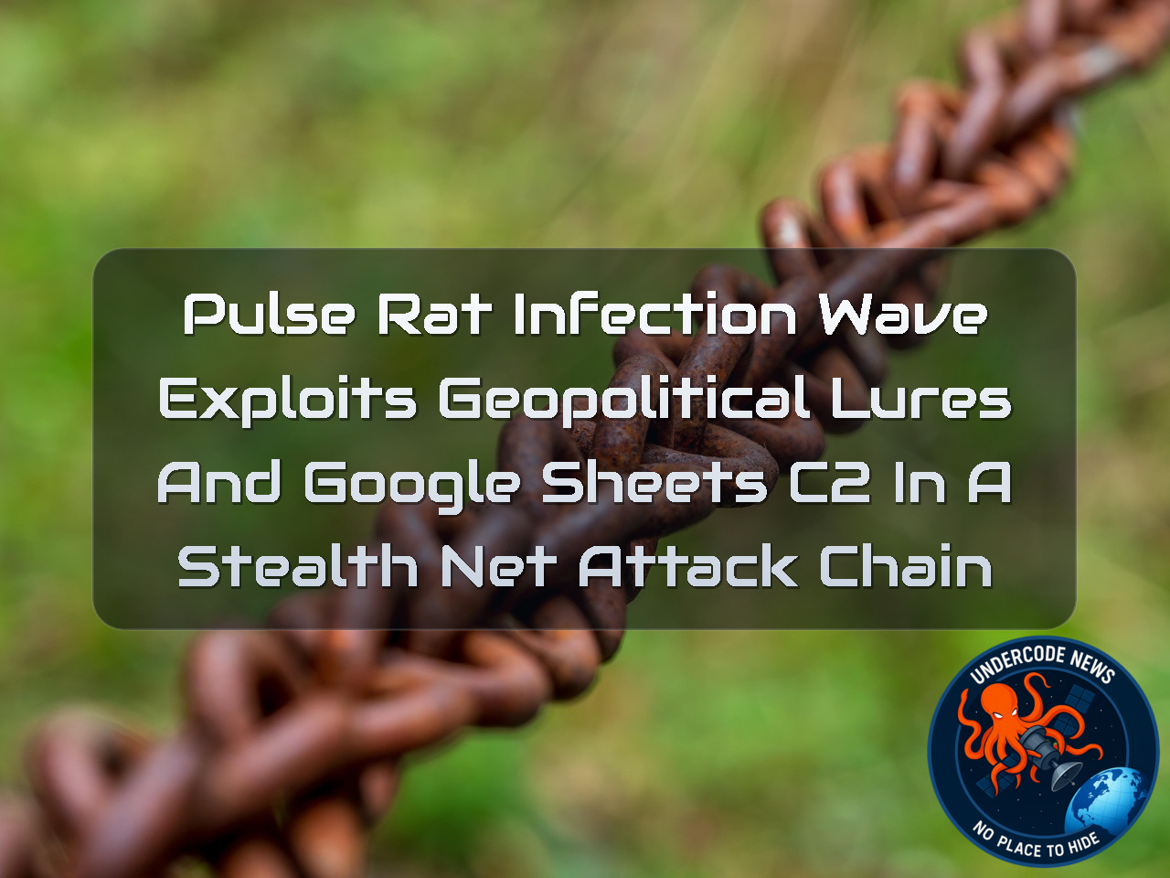 PulseRAT Infection Wave Exploits Geopolitical Lures and Google Sheets C2 in a Stealth NET Attack Chain + Video