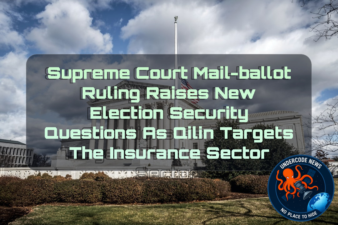 Supreme Court Mail-Ballot Ruling Raises New Election Security Questions as Qilin Targets the Insurance Sector + Video