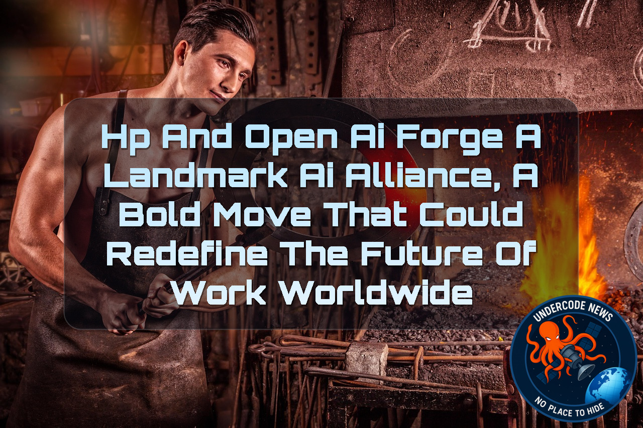 HP and OpenAI Forge a Landmark AI Alliance, A Bold Move That Could Redefine the Future of Work Worldwide + Video