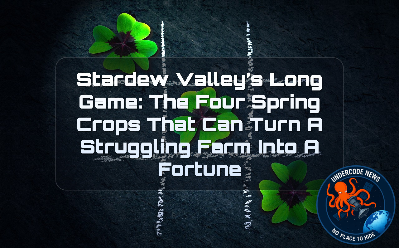 Stardew Valley’s Long Game: The Four Spring Crops That Can Turn a Struggling Farm Into a Fortune + Video