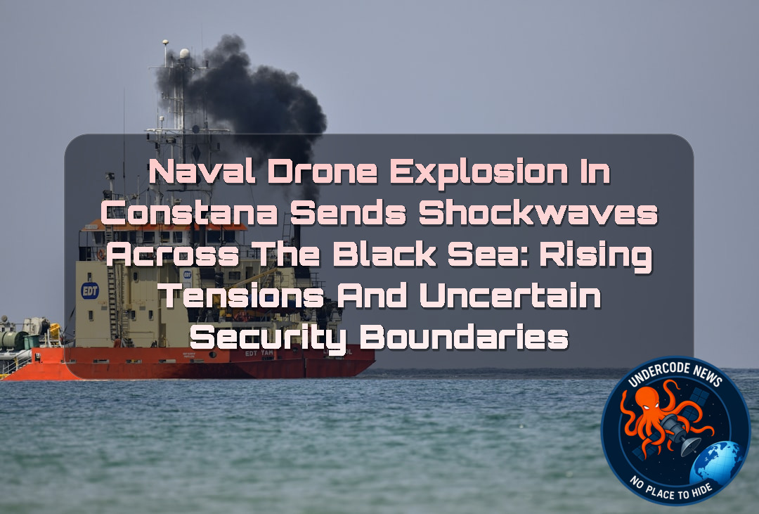 Naval Drone Explosion in Constanța Sends Shockwaves Across the Black Sea: Rising Tensions and Uncertain Security Boundaries + Video