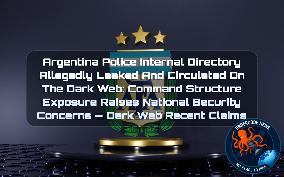 Argentina Police Internal Directory Allegedly Leaked and Circulated on the Dark Web: Command Structure Exposure Raises National Security Concerns — Dark Web recent claims + Video