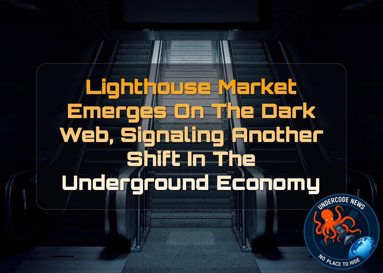 Lighthouse Market Emerges on the Dark Web, Signaling Another Shift in the Underground Economy + Video
