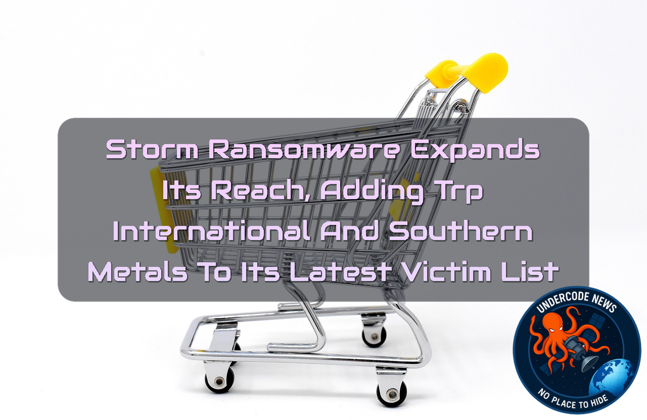 Storm Ransomware Expands Its Reach, Adding TRP International and Southern Metals to Its Latest Victim List + Video