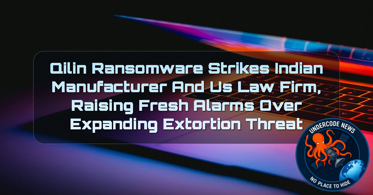 Qilin Ransomware Strikes Indian Manufacturer and US Law Firm, Raising Fresh Alarms Over Expanding Extortion Threat + Video