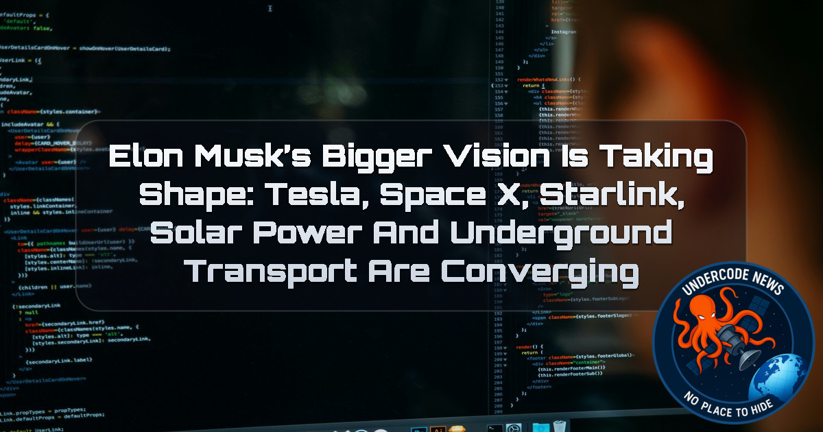 Elon Musk’s Bigger Vision Is Taking Shape: Tesla, SpaceX, Starlink, Solar Power and Underground Transport Are Converging + Video