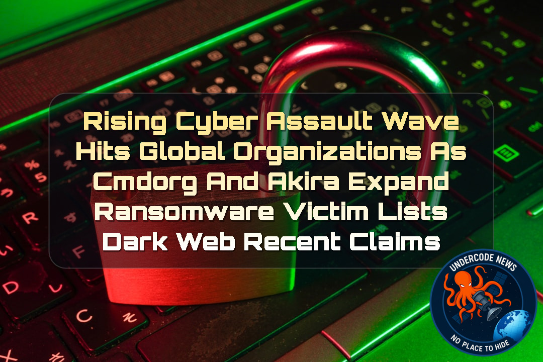Rising Cyber Assault Wave Hits Global Organizations as cmdorg and akira Expand Ransomware Victim Lists Dark Web recent claims + Video
