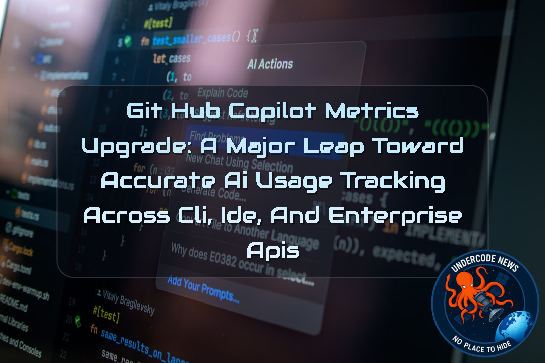 GitHub Copilot Metrics Upgrade: A Major Leap Toward Accurate AI Usage Tracking Across CLI, IDE, and Enterprise APIs + Video