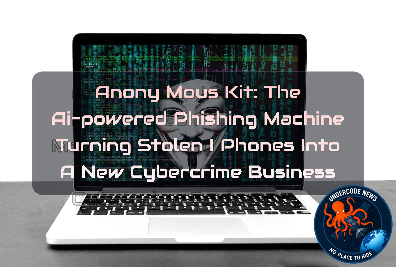 AnonyMousKIT: The AI-Powered Phishing Machine Turning Stolen iPhones Into a New Cybercrime Business