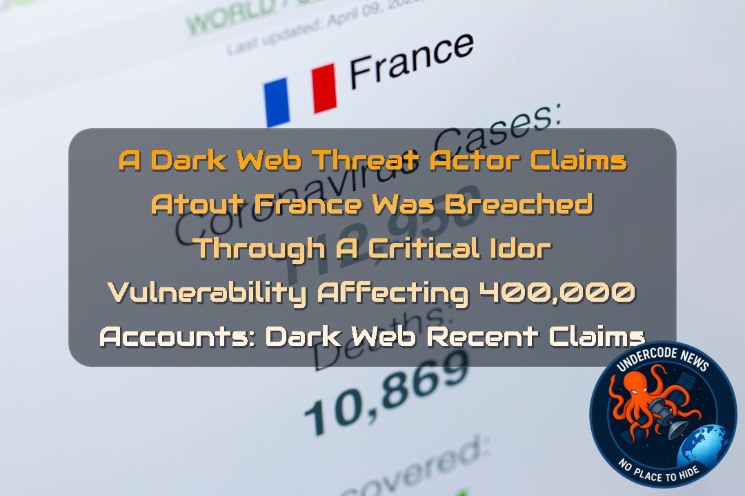A DarkWeb Threat Actor Claims Atout France Was Breached Through a Critical IDOR Vulnerability Affecting 400,000 Accounts: Dark Web recent claims + Video