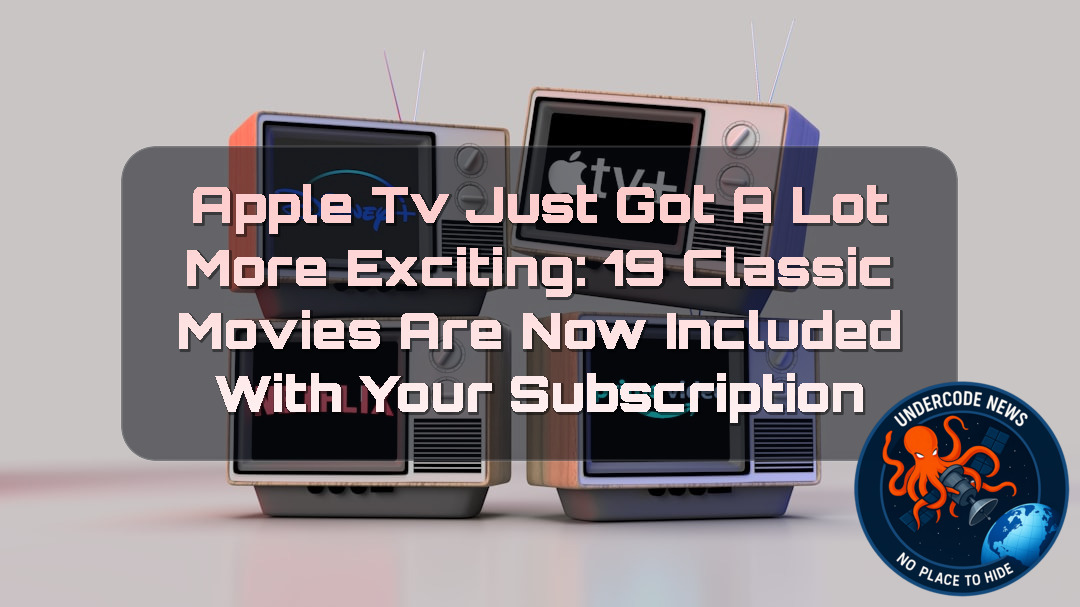 Apple TV Just Got a Lot More Exciting: 19 Classic Movies Are Now Included With Your Subscription + Video