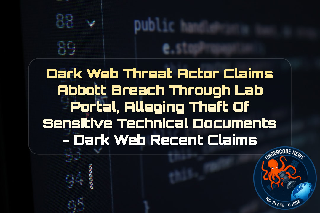 Dark Web Threat Actor Claims Abbott Breach Through Lab Portal, Alleging Theft of Sensitive Technical Documents – Dark Web recent claims + Video