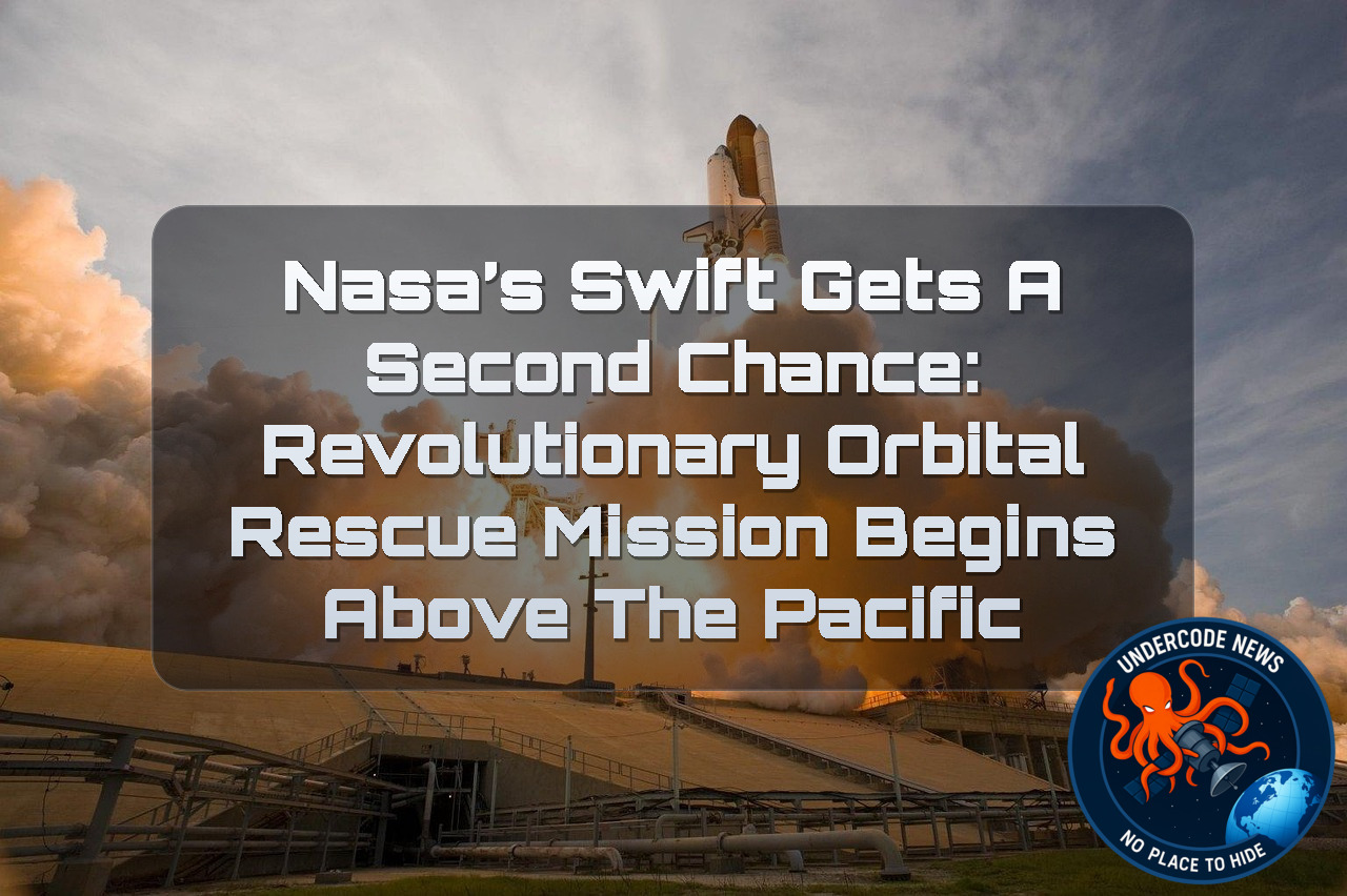 NASA’s Swift Gets a Second Chance: Revolutionary Orbital Rescue Mission Begins Above the Pacific + Video