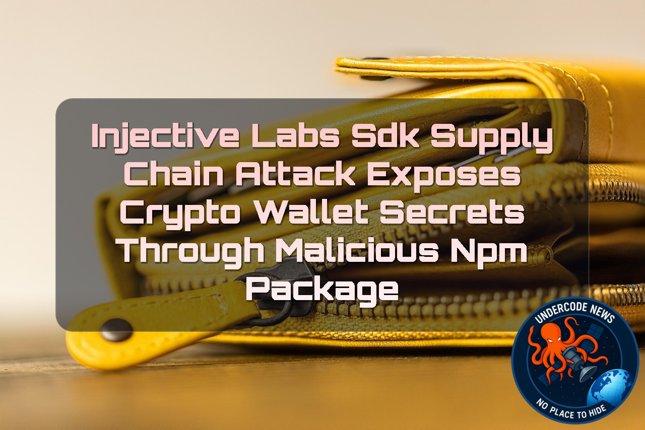 Injective Labs SDK Supply Chain Attack Exposes Crypto Wallet Secrets Through Malicious npm Package + Video