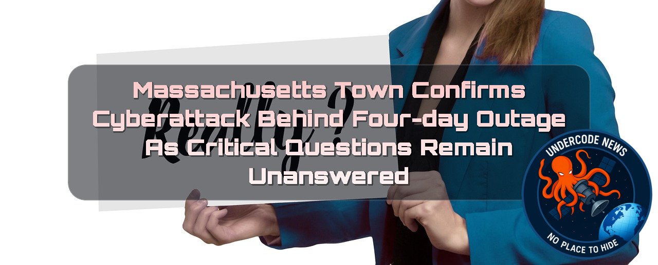 Massachusetts Town Confirms Cyberattack Behind Four-Day Outage as Critical Questions Remain Unanswered + Video