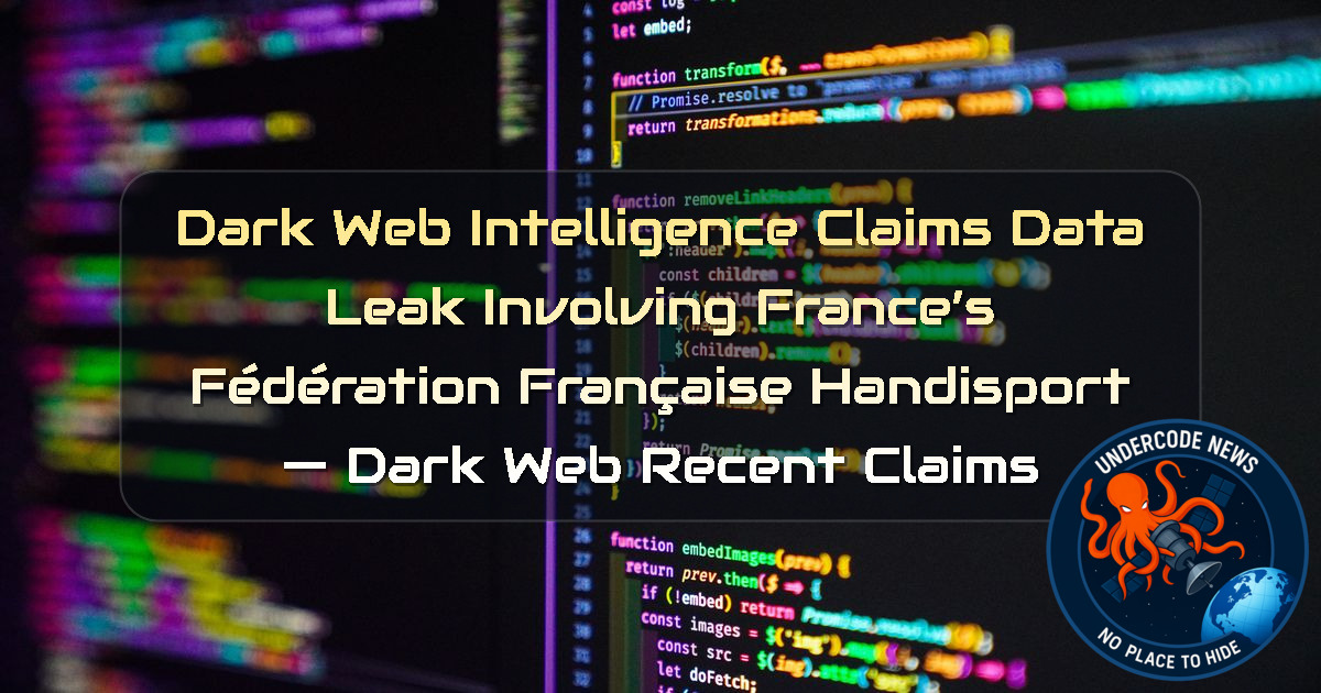 Dark Web Intelligence Claims Data Leak Involving France’s Fédération Française Handisport — Dark Web recent claims + Video