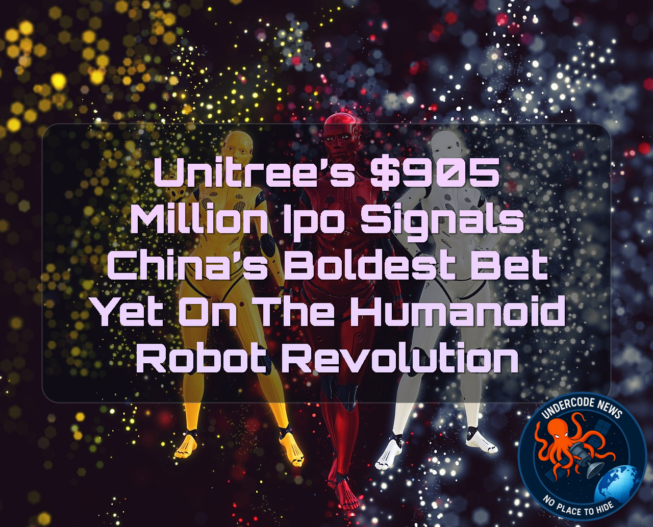 Unitree’s 05 Million IPO Signals China’s Boldest Bet Yet on the Humanoid Robot Revolution + Video