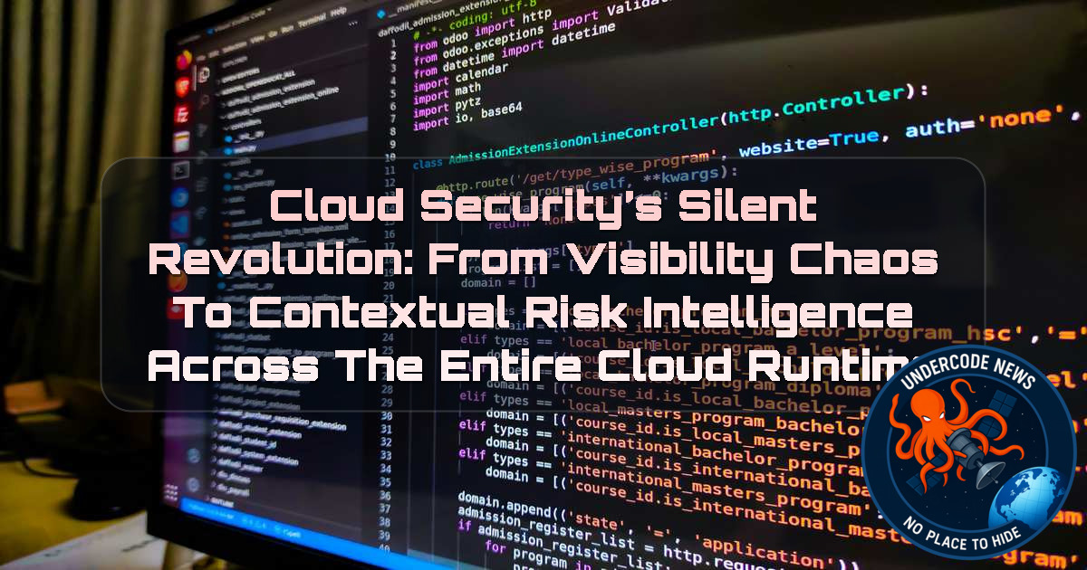 Cloud Security’s Silent Revolution: From Visibility Chaos to Contextual Risk Intelligence Across the Entire Cloud Runtime + Video