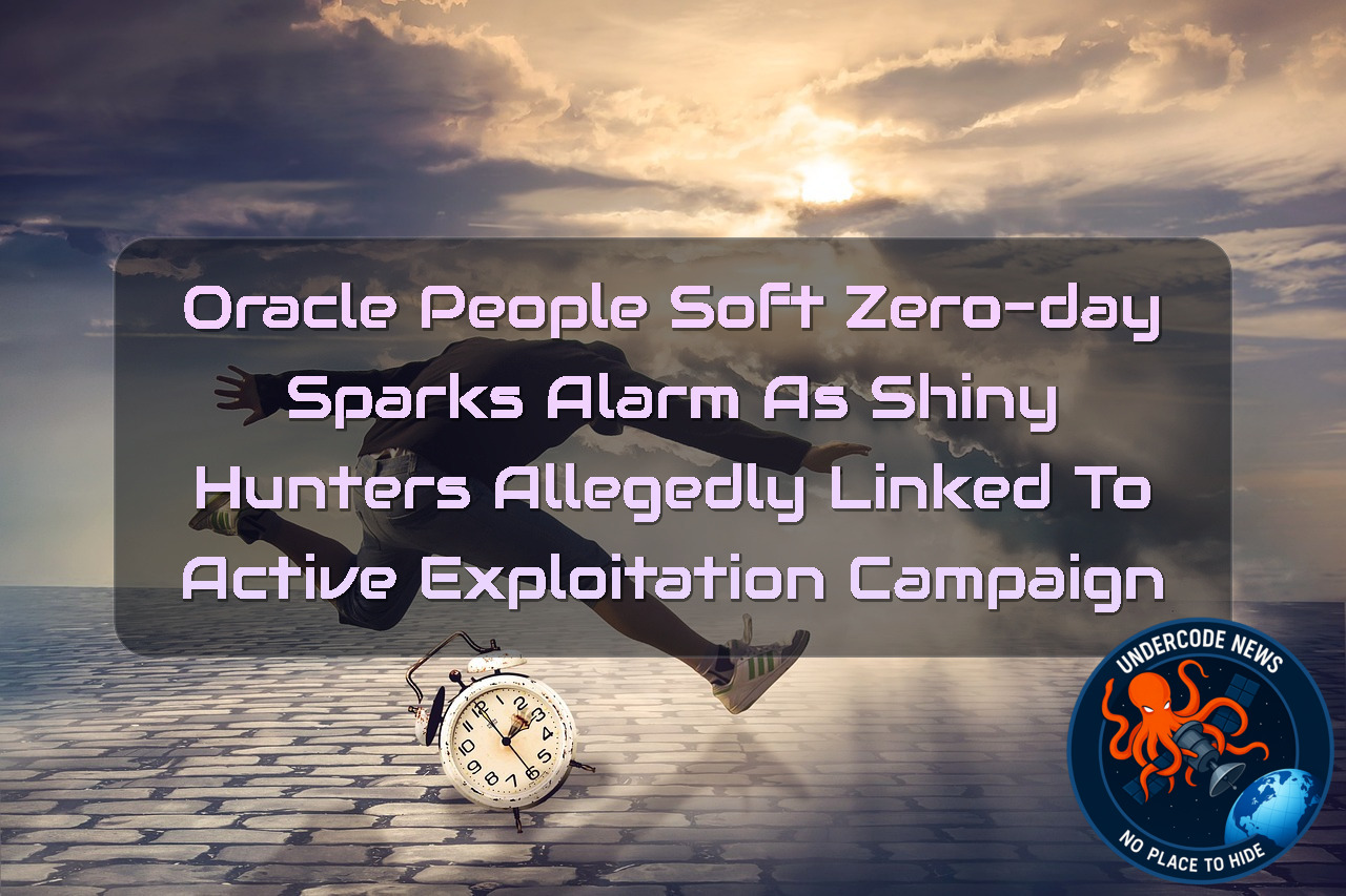 Oracle PeopleSoft Zero-Day Sparks Alarm as ShinyHunters Allegedly Linked to Active Exploitation Campaign + Video