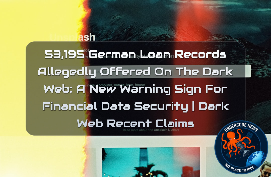 53,195 German Loan Records Allegedly Offered on the Dark Web: A New Warning Sign for Financial Data Security | Dark Web recent claims + Video