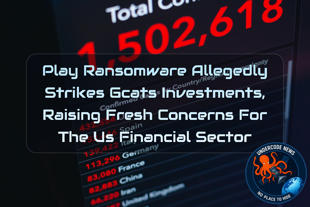 Play Ransomware Allegedly Strikes GCATS Investments, Raising Fresh Concerns for the US Financial Sector + Video
