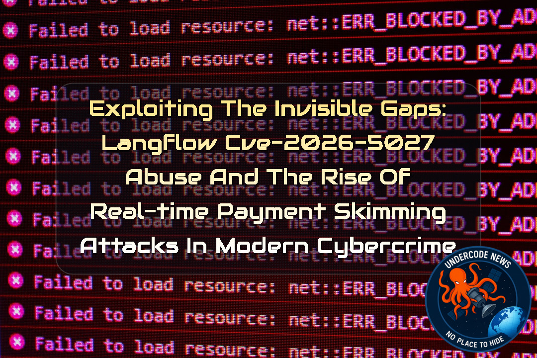 Exploiting the Invisible Gaps: Langflow CVE-2026-5027 Abuse and the Rise of Real-Time Payment Skimming Attacks in Modern Cybercrime + Video