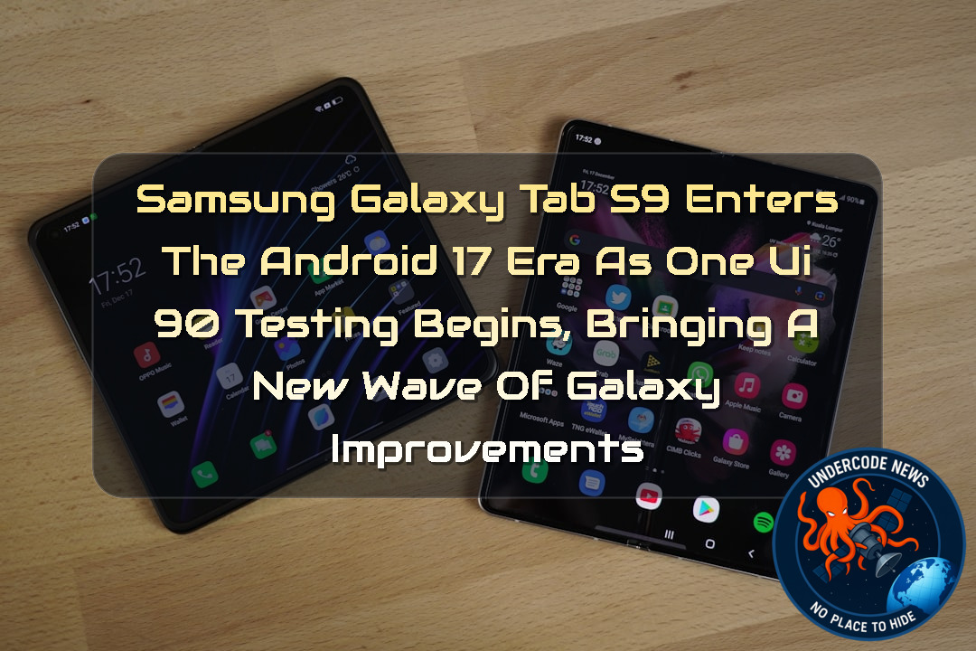 Samsung Galaxy Tab S9 Enters the Android 17 Era as One UI 90 Testing Begins, Bringing a New Wave of Galaxy Improvements + Video