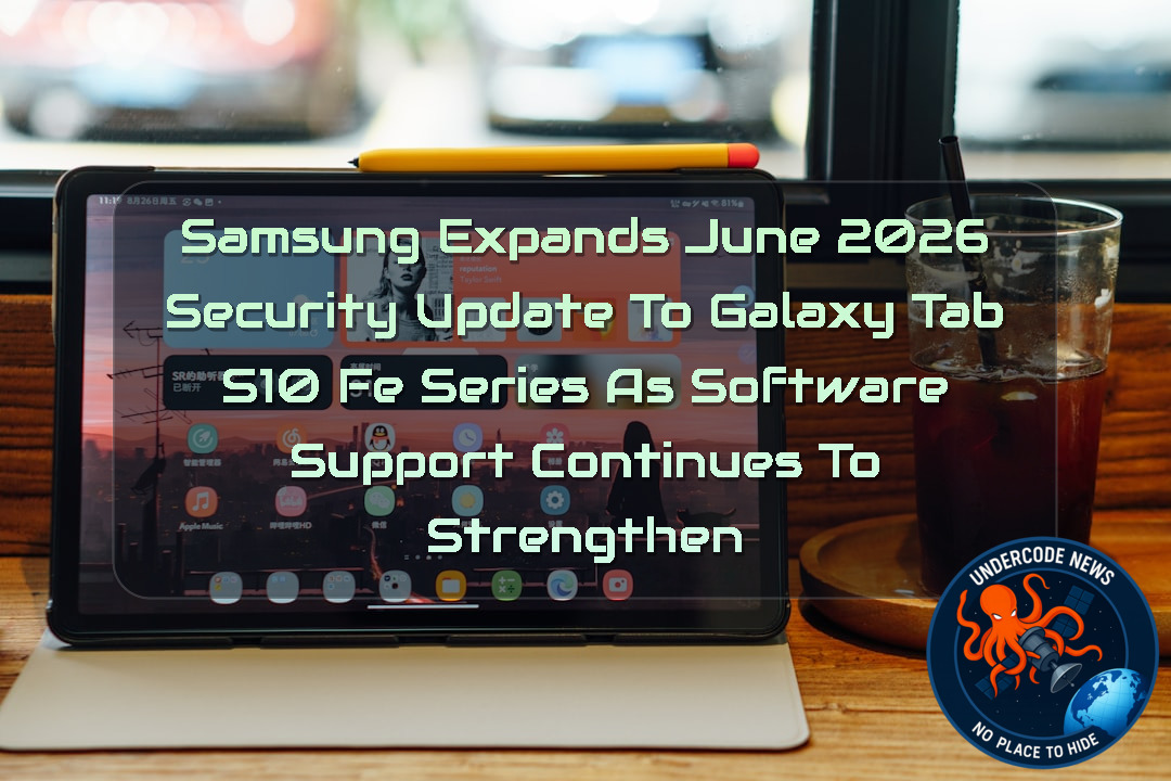 Samsung Expands June 2026 Security Update to Galaxy Tab S10 FE Series as Software Support Continues to Strengthen + Video