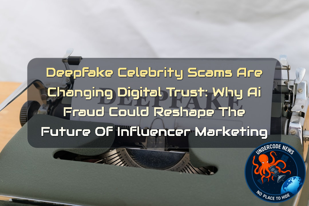 Deepfake Celebrity Scams Are Changing Digital Trust: Why AI Fraud Could Reshape the Future of Influencer Marketing + Video