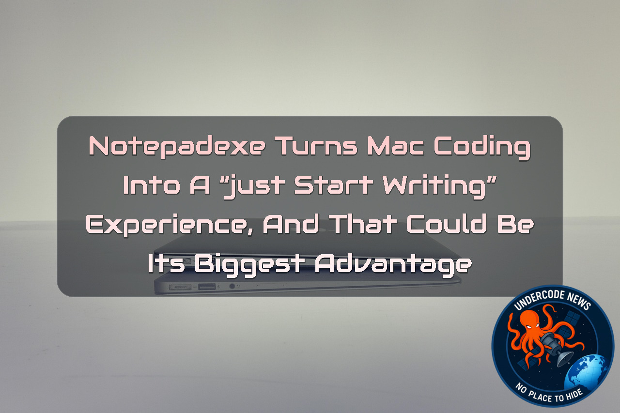 Notepadexe Turns Mac Coding Into a “Just Start Writing” Experience, and That Could Be Its Biggest Advantage + Video