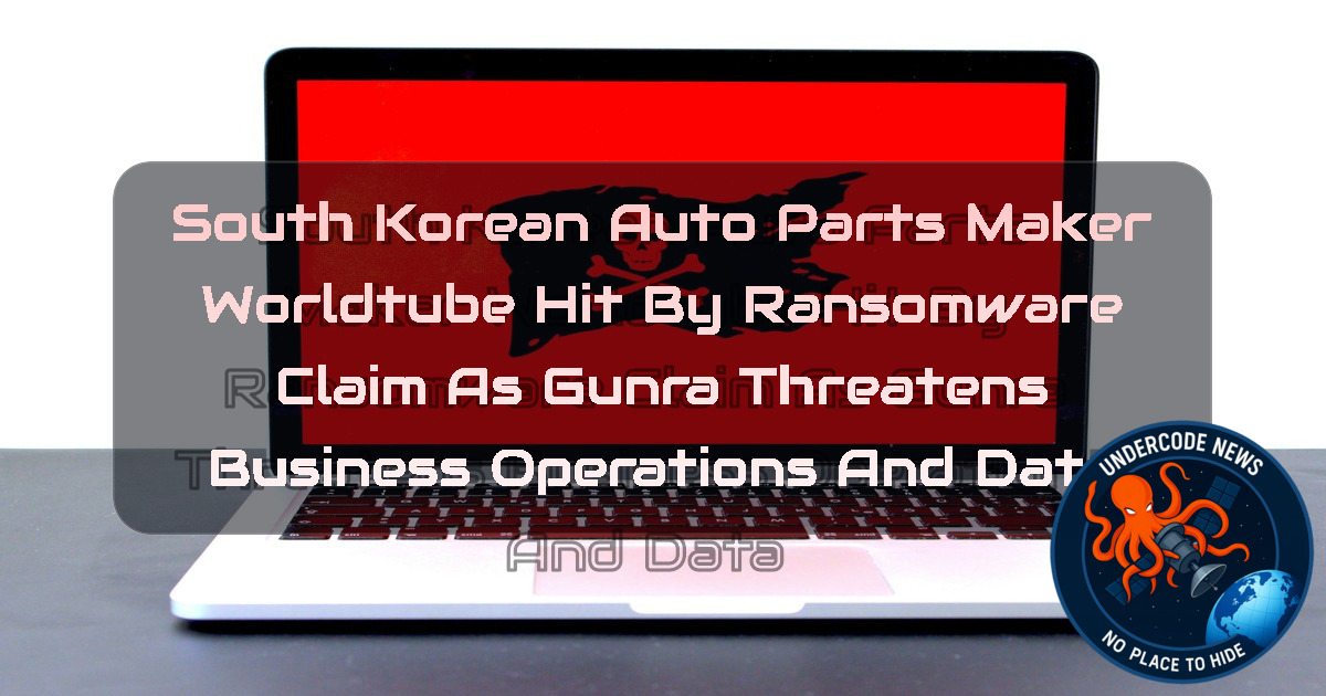 South Korean Auto Parts Maker Worldtube Hit by Ransomware Claim as Gunra Threatens Business Operations and Data + Video