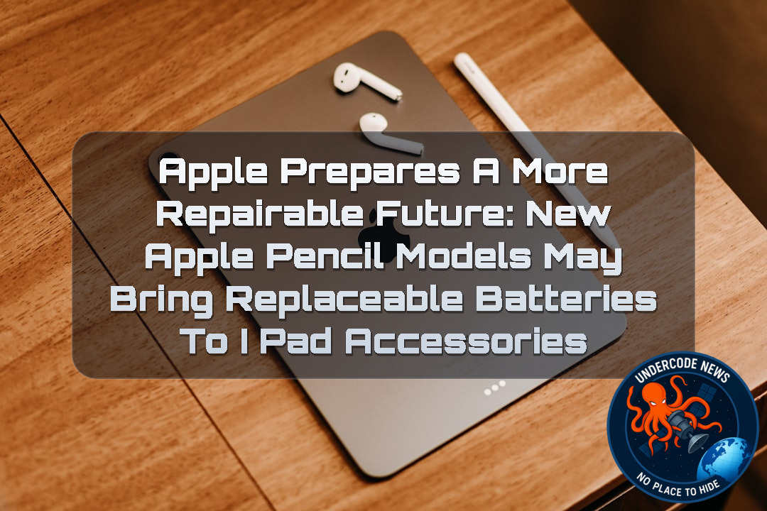 Apple Prepares a More Repairable Future: New Apple Pencil Models May Bring Replaceable Batteries to iPad Accessories + Video