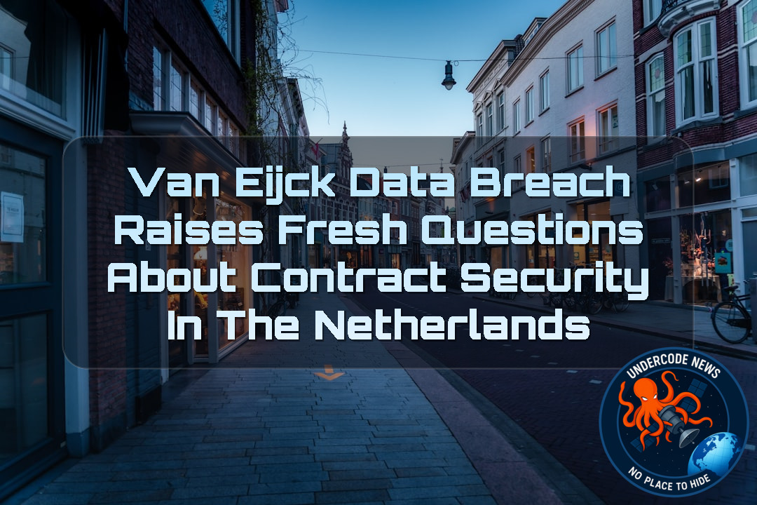 Van Eijck Data Breach Raises Fresh Questions About Contract Security in the Netherlands + Video