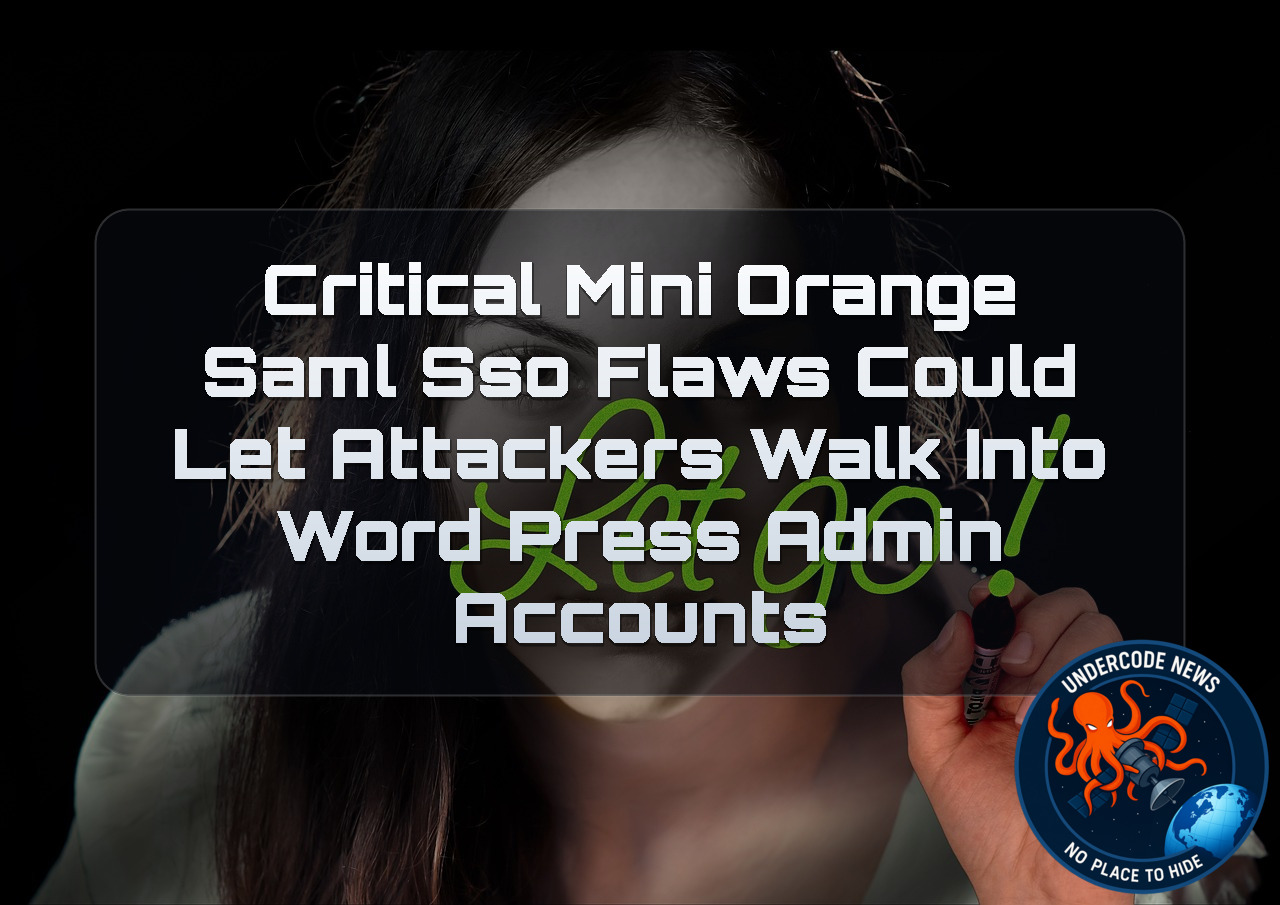 Critical miniOrange SAML SSO Flaws Could Let Attackers Walk Into WordPress Admin Accounts