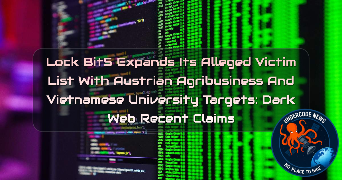 LockBit5 Expands Its Alleged Victim List With Austrian Agribusiness and Vietnamese University Targets: Dark Web Recent Claims + Video