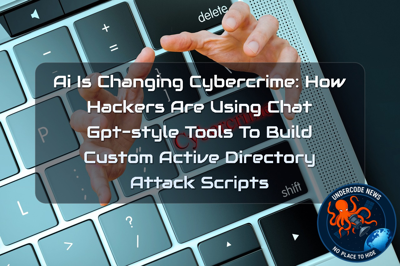 AI Is Changing Cybercrime: How Hackers Are Using ChatGPT-Style Tools to Build Custom Active Directory Attack Scripts + Video