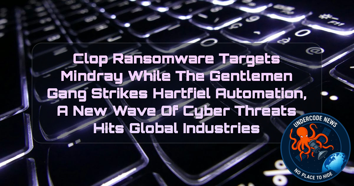 Clop Ransomware Targets Mindray While The Gentlemen Gang Strikes Hartfiel Automation, A New Wave of Cyber Threats Hits Global Industries + Video