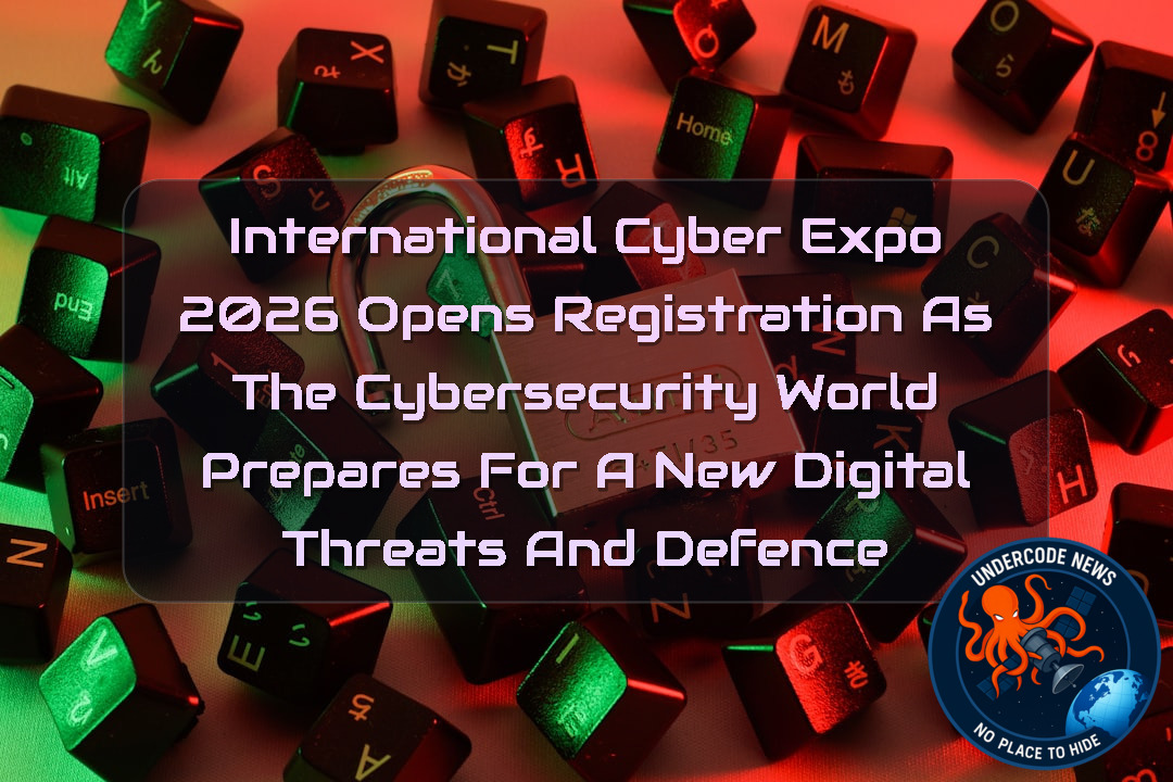 International Cyber Expo 2026 Opens Registration as the Cybersecurity World Prepares for a New Digital Threats and Defence + Video