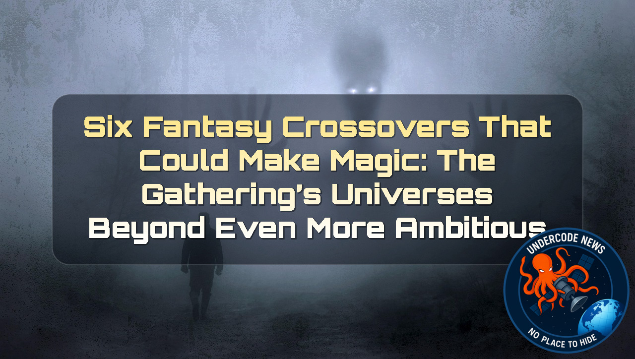 Six Fantasy Crossovers That Could Make Magic: The Gathering’s Universes Beyond Even More Ambitious + Video