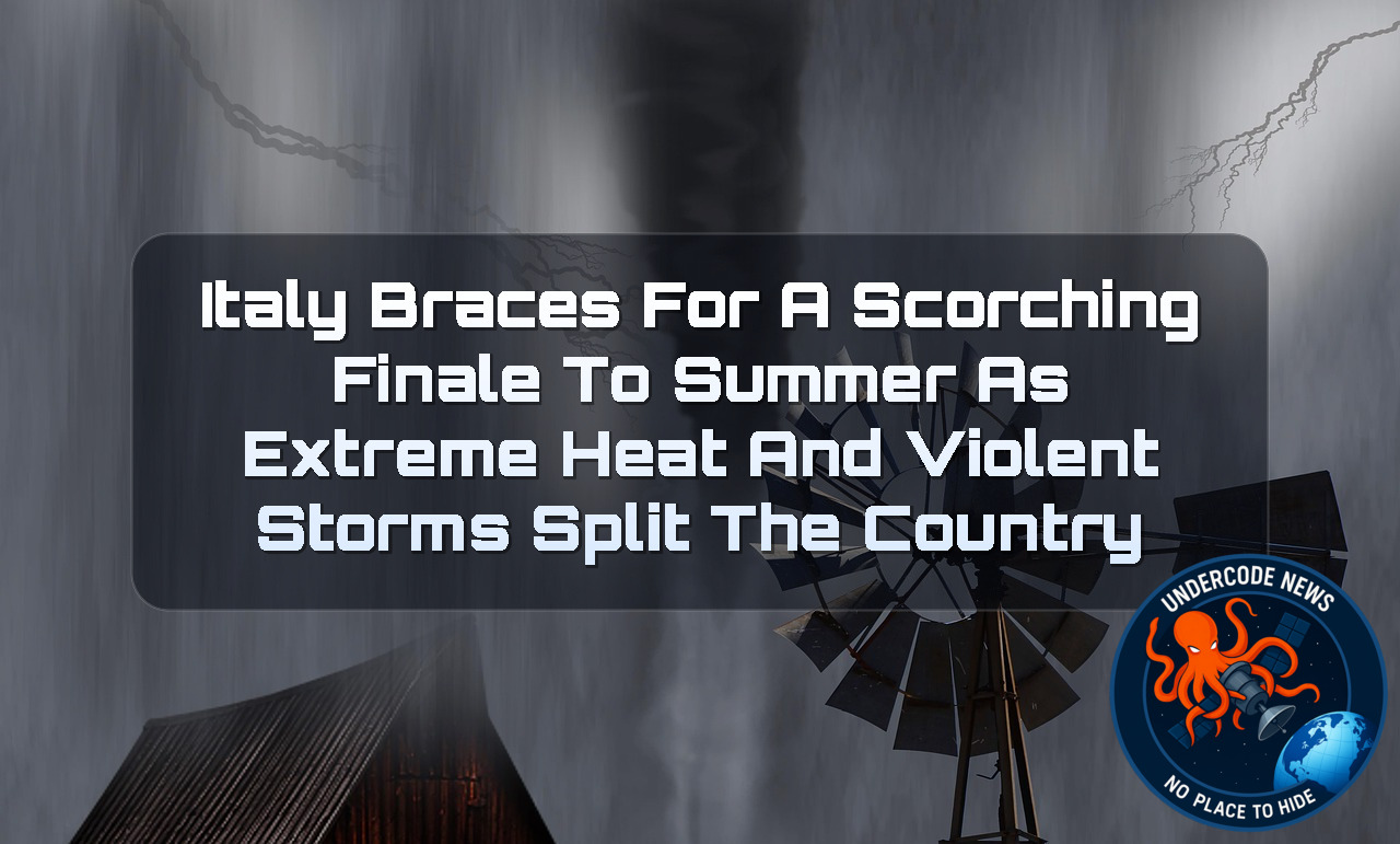 Italy Braces for a Scorching Finale to Summer as Extreme Heat and Violent Storms Split the Country + Video