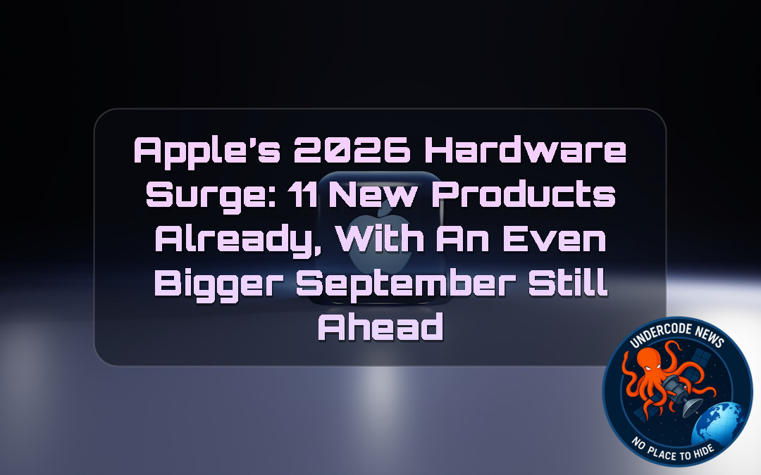 Apple’s 2026 Hardware Surge: 11 New Products Already, With an Even Bigger September Still Ahead + Video