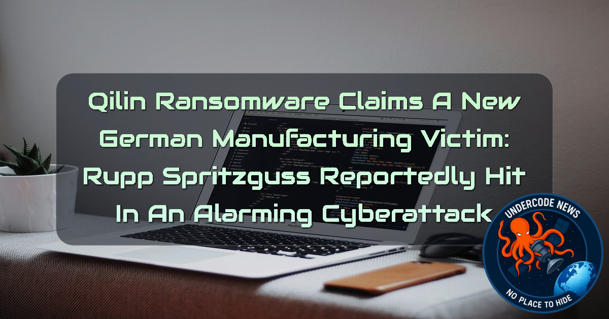 Qilin Ransomware Claims a New German Manufacturing Victim: RUPP Spritzguss Reportedly Hit in an Alarming Cyberattack + Video