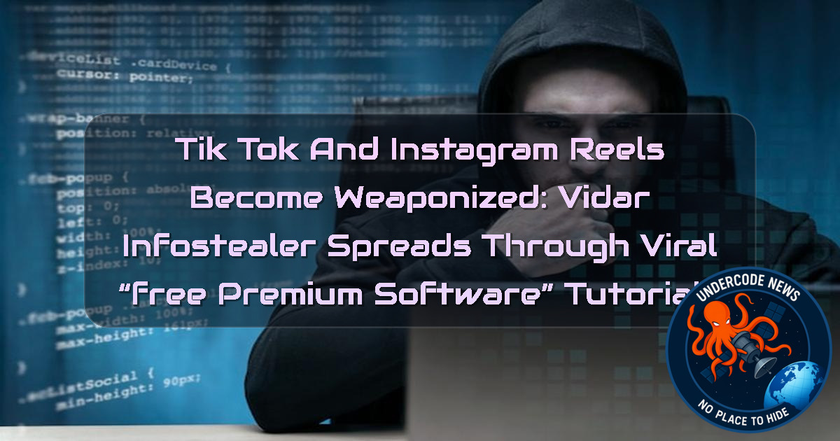 TikTok and Instagram Reels Become Weaponized: Vidar Infostealer Spreads Through Viral “Free Premium Software” Tutorials