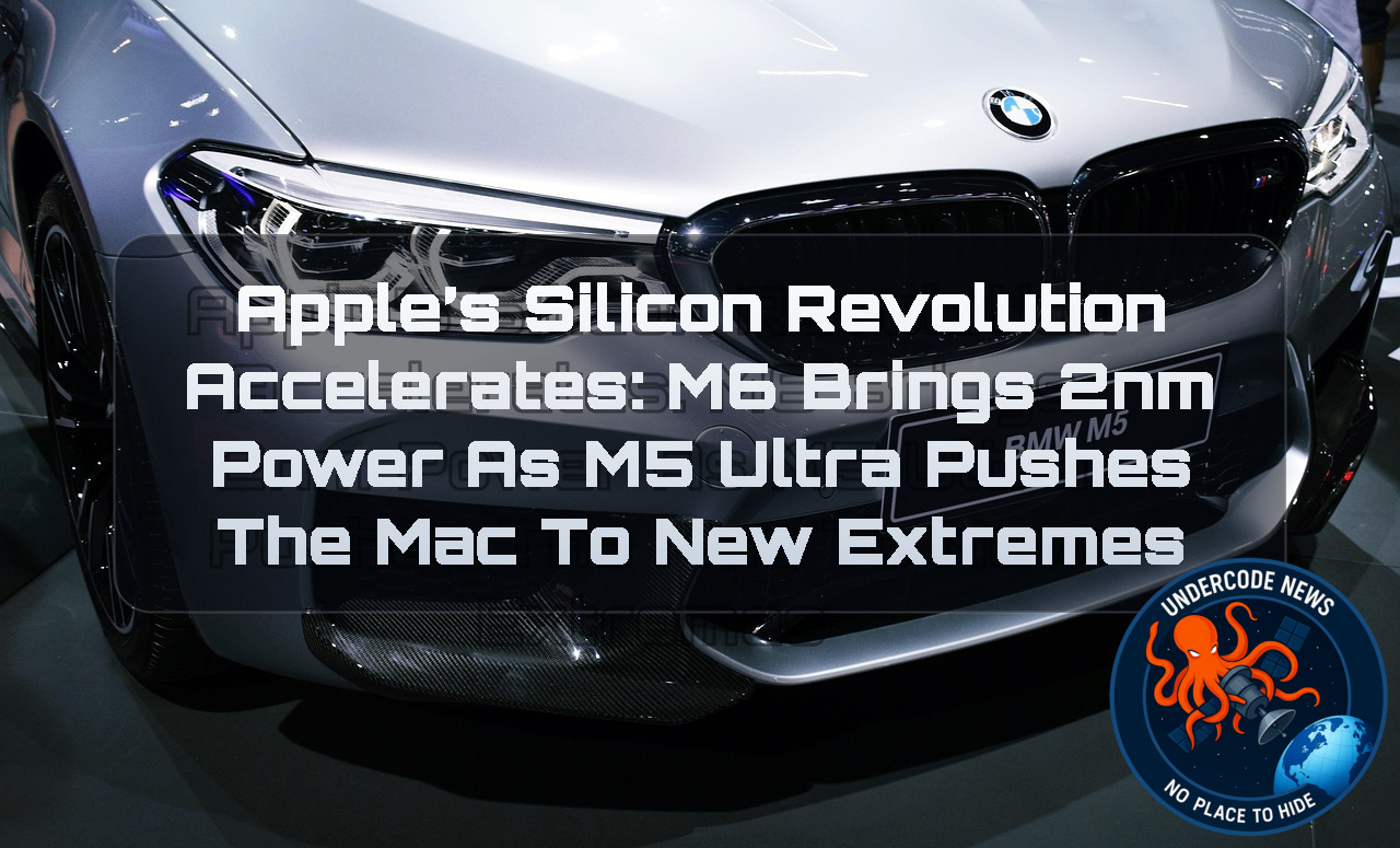 Apple’s Silicon Revolution Accelerates: M6 Brings 2nm Power as M5 Ultra Pushes the Mac to New Extremes + Video