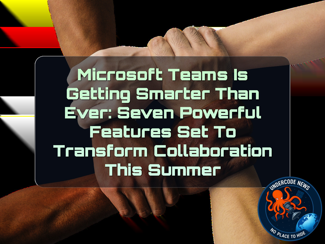 Microsoft Teams Is Getting Smarter Than Ever: Seven Powerful Features Set to Transform Collaboration This Summer + Video