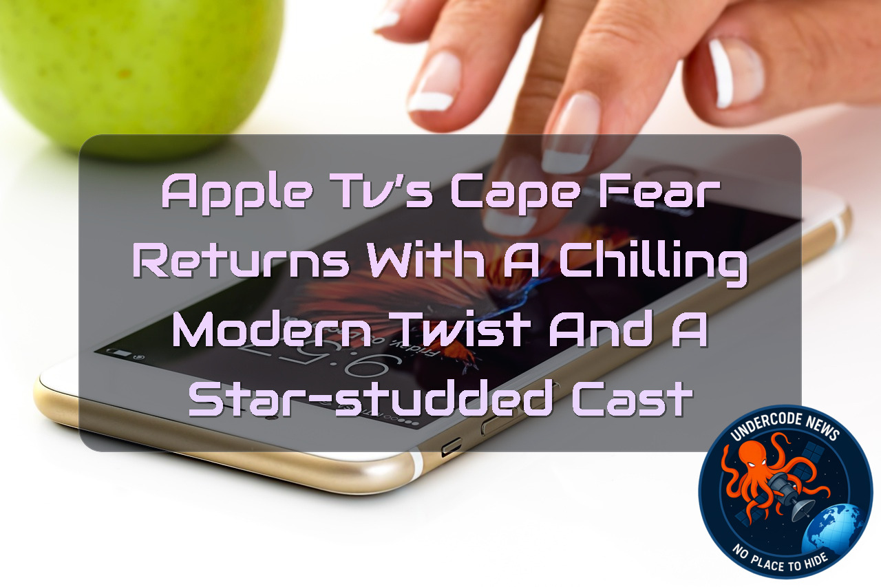 Apple TV’s Cape Fear Returns With a Chilling Modern Twist and a Star-Studded Cast + Video