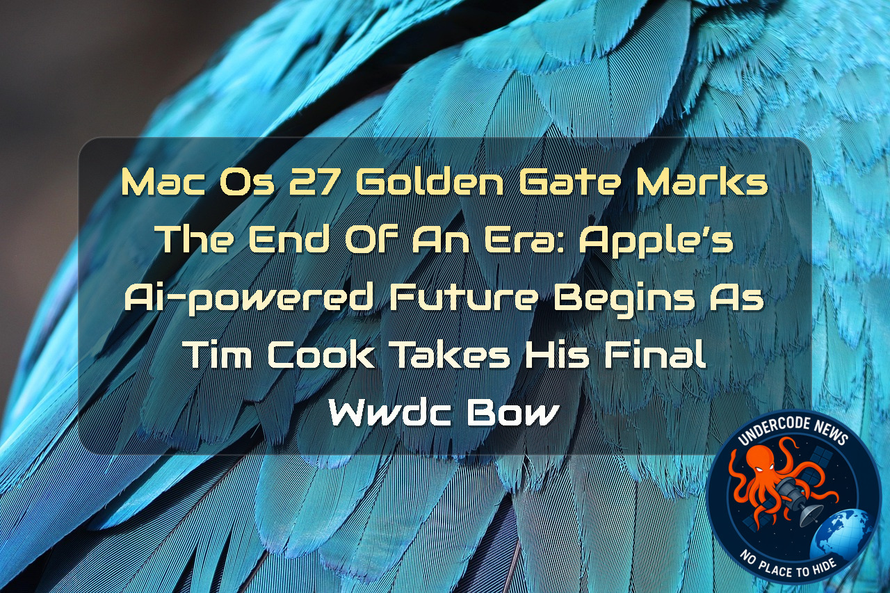 macOS 27 Golden Gate Marks the End of an Era: Apple’s AI-Powered Future Begins as Tim Cook Takes His Final WWDC Bow + Video