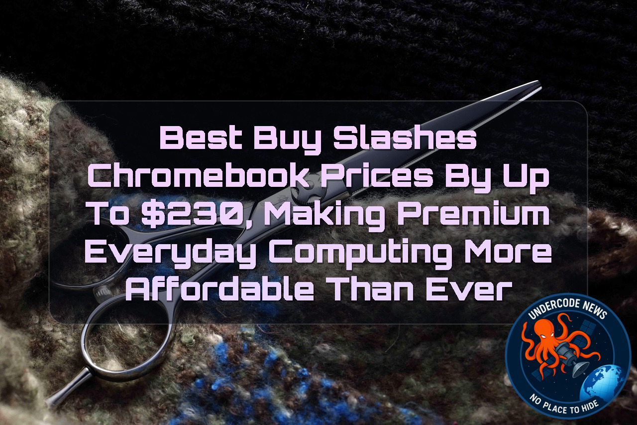 Best Buy Slashes Chromebook Prices by Up to 30, Making Premium Everyday Computing More Affordable Than Ever + Video