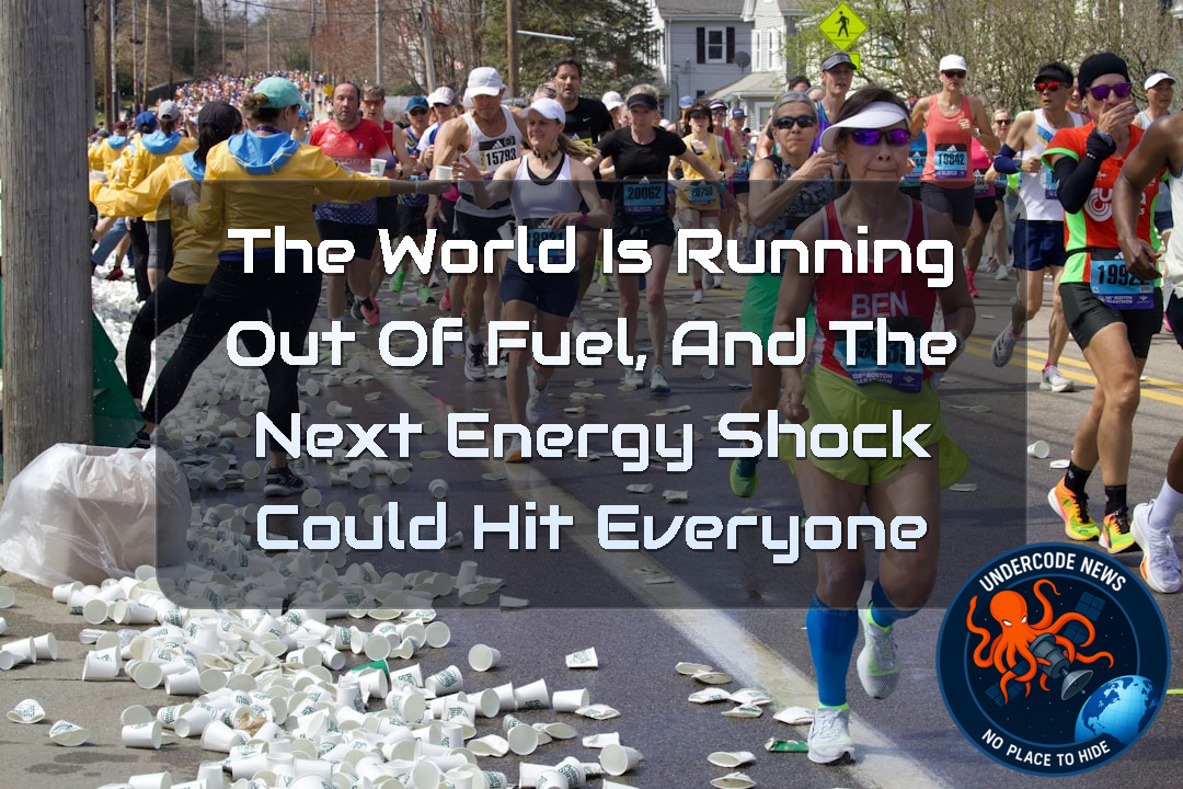 The World Is Running Out of Fuel, and the Next Energy Shock Could Hit Everyone + Video